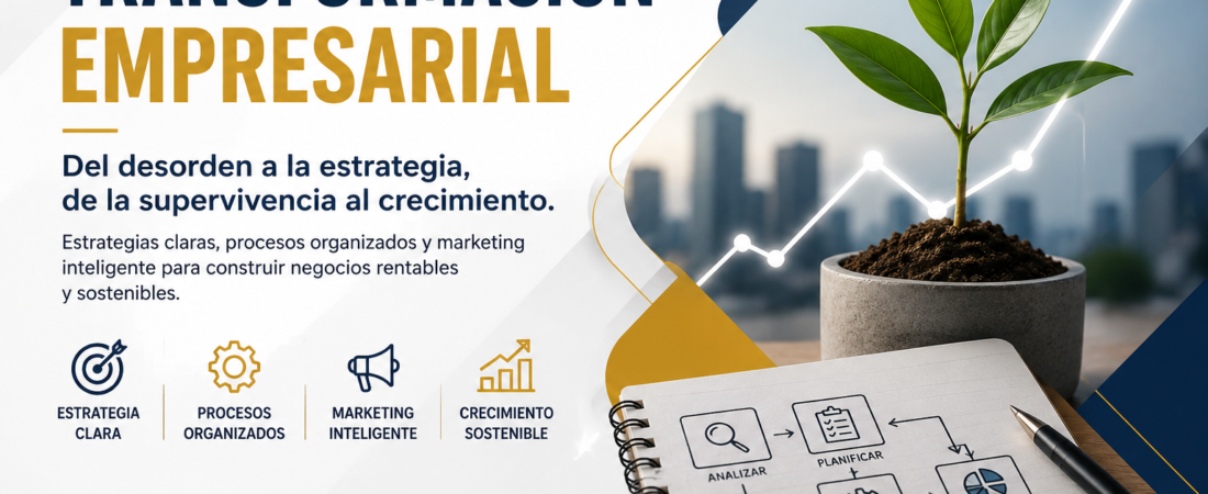 Estrategia para Crecer tu Negocio: De la Improvisación a la Estructura